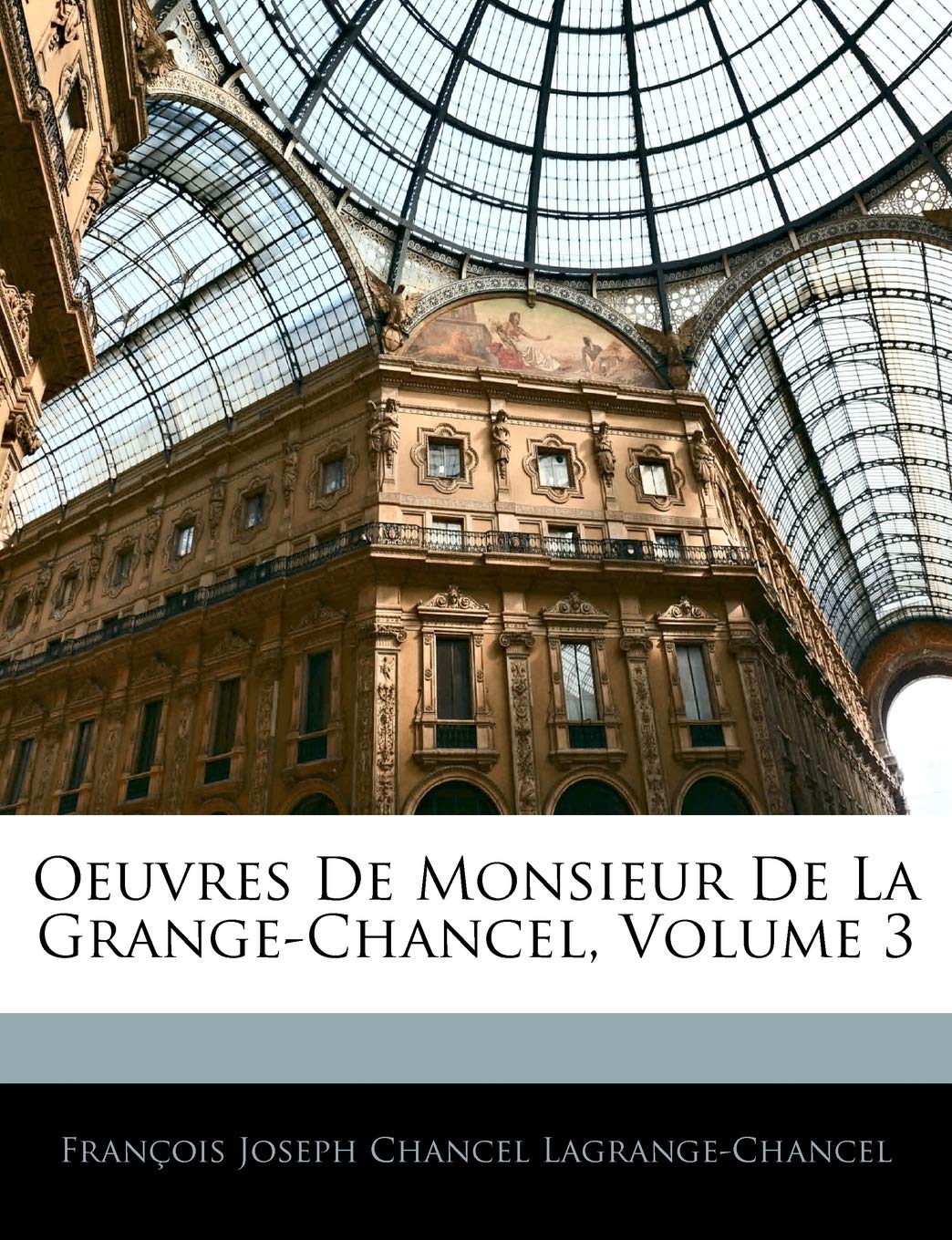 Oeuvres De Monsieur De La Grange-Chancel, Volume 3