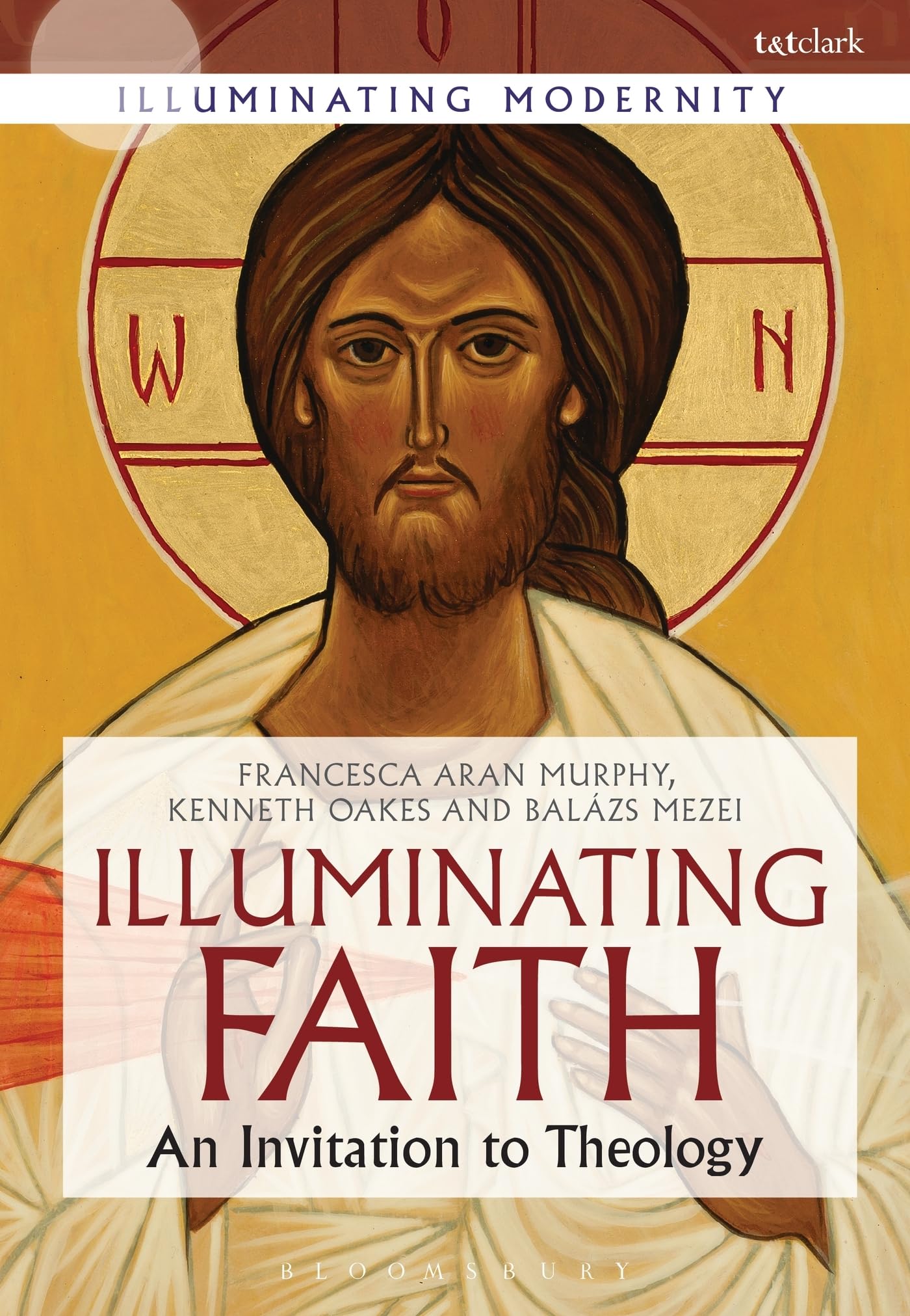 Illuminating Faith: An Invitation to Theology (Illuminating Modernity)