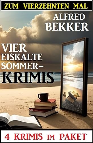 Zum vierzehnten Mal vier eiskalte Sommerkrimis 4 Krimis im Paket (German Edition)