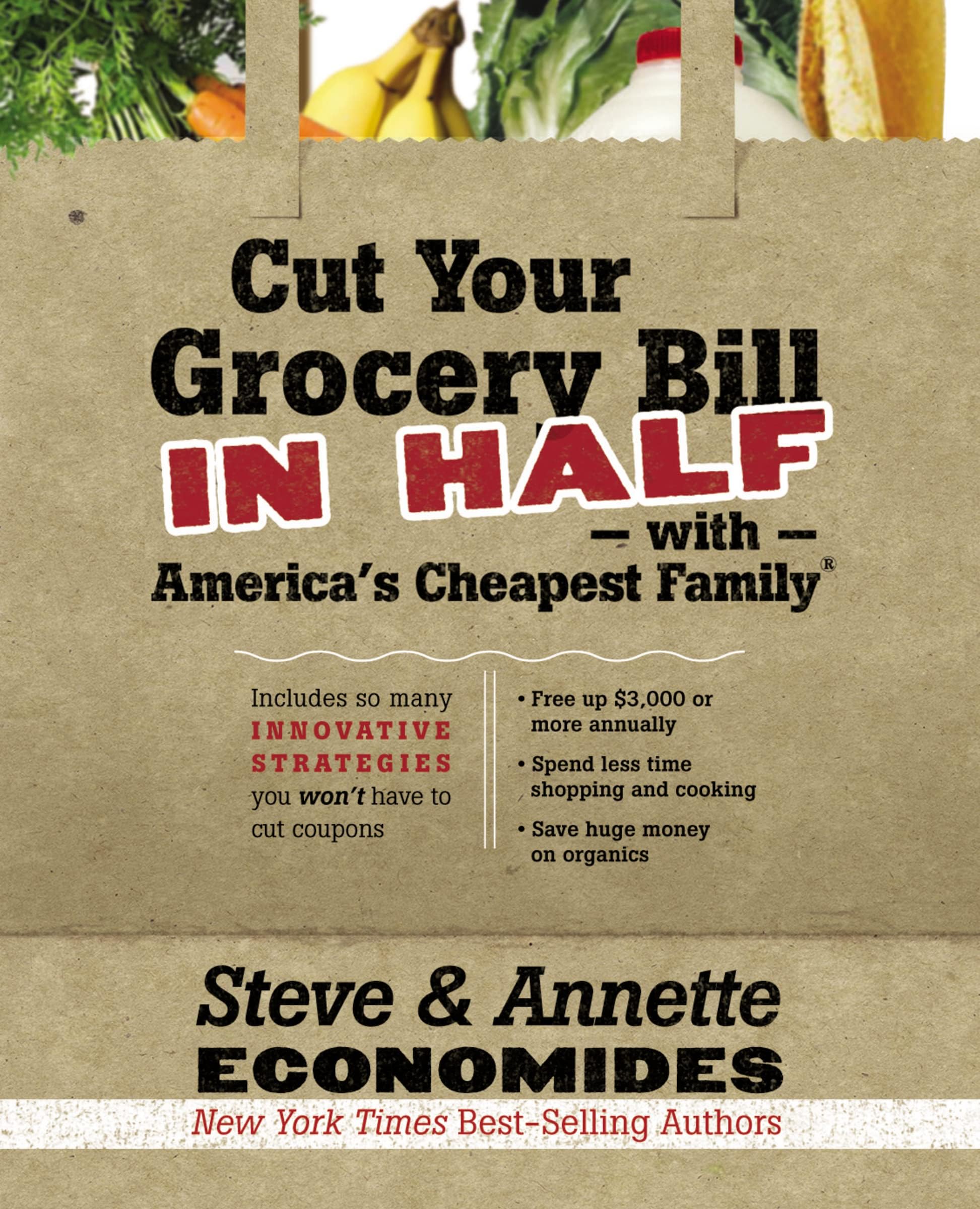 Cut Your Grocery Bill in Half with America's Cheapest Family: Includes So Many Innovative Strategies You Won't Have to Cut Coupons Paperback – September 28, 2010