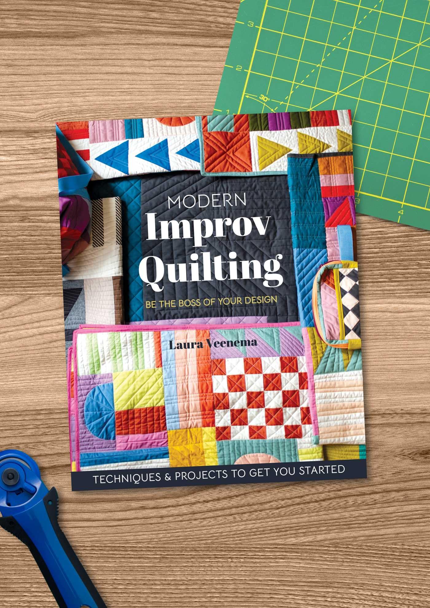 Modern Improv Quilting: Be the Boss of Your Design, Techniques & Projects to Get You Started