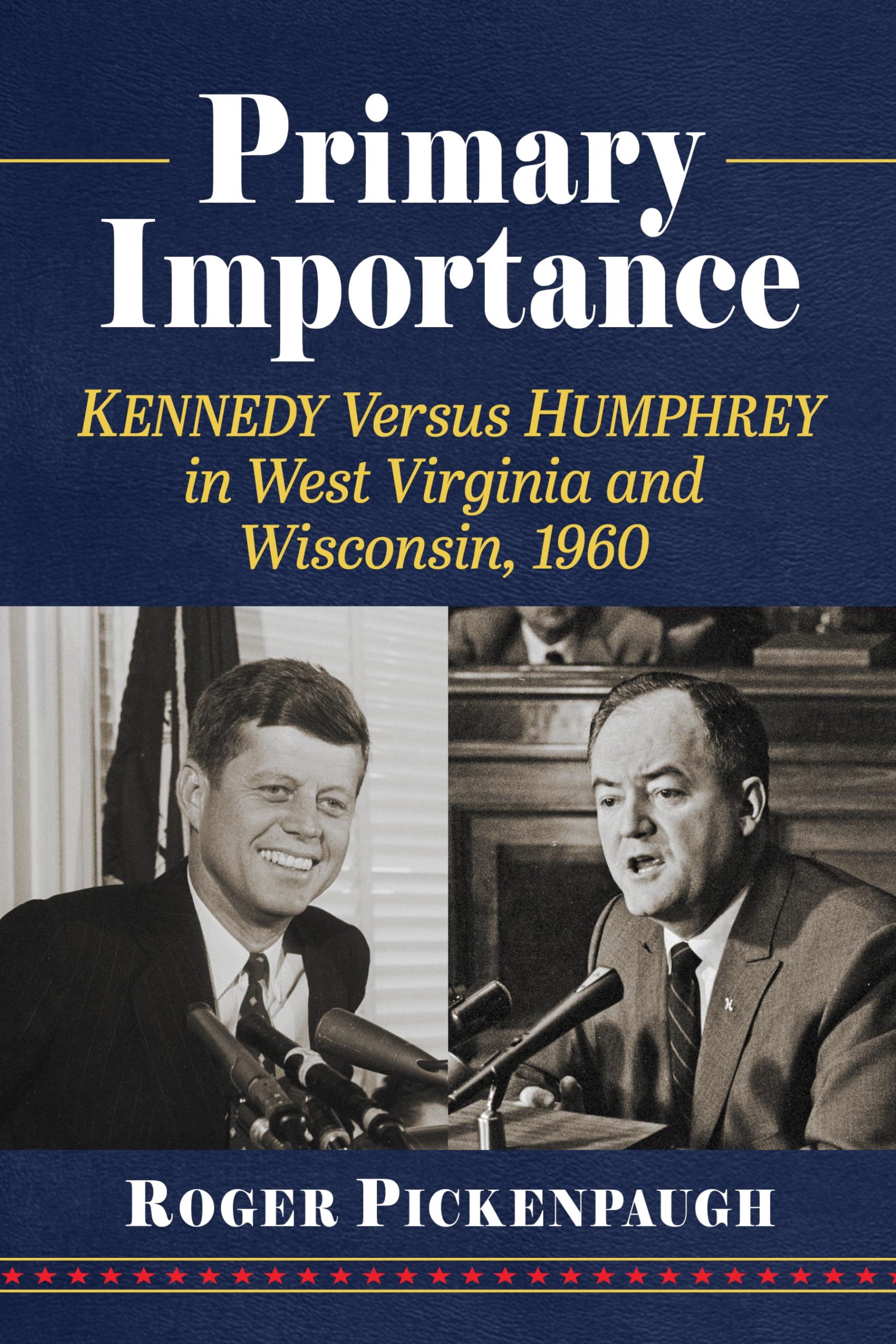 Primary Importance: Kennedy Versus Humphrey in West Virginia and Wisco