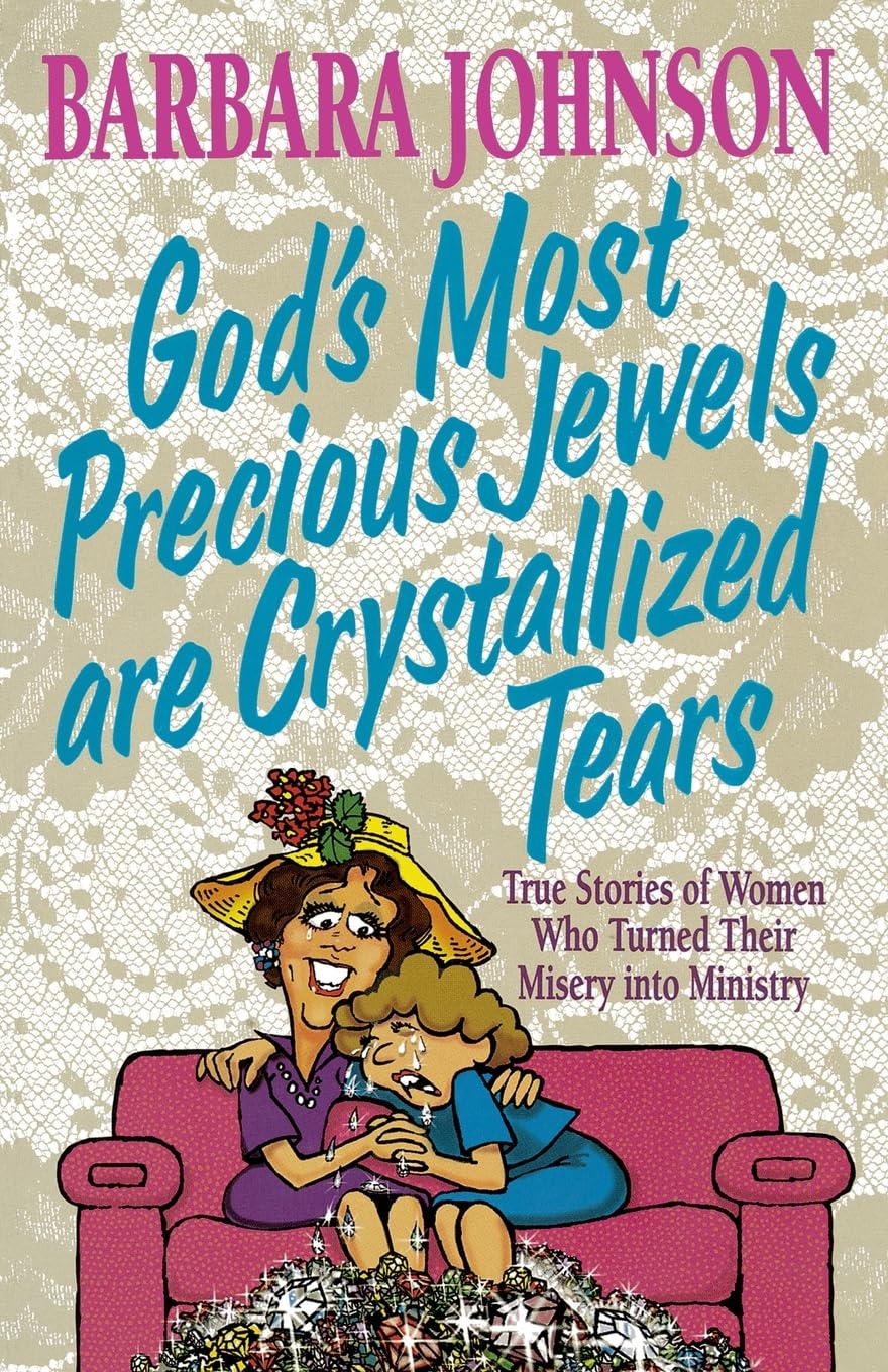 Barbara Johnson - The God's Most Precious Jewels Are Crystallized Tears - Fiction Book