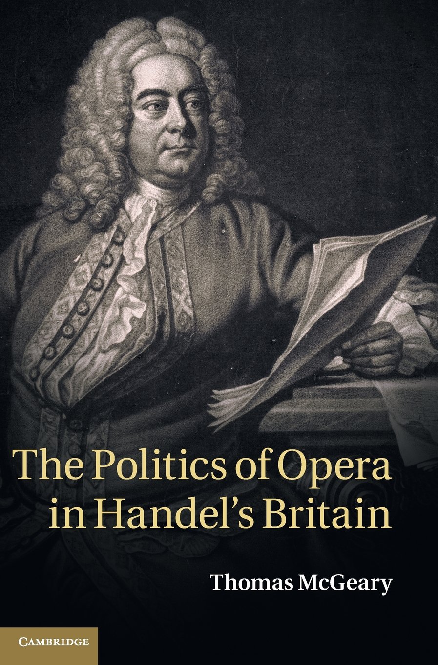 The Politics of Opera in Handel's Britain, l'analyse de l'opéra et du pouvoir
