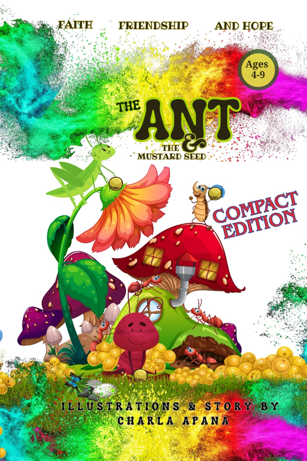 The Ant & The Mustard Seed : When little friends learn big faith: Compact Edition