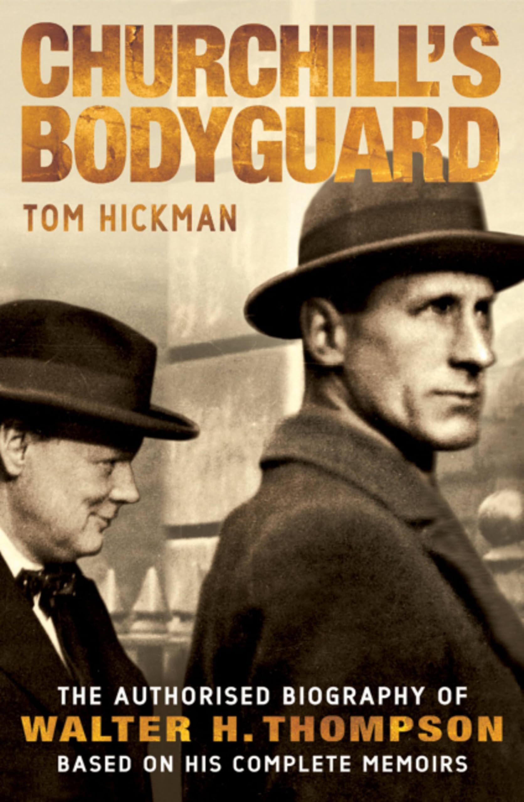 Churchill's Bodyguard - The Authorised Biography of Walter H. Th