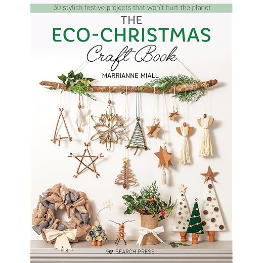 Eco-Christmas Craft Book, The: 30 stylish festive projects that wont hurt the planet