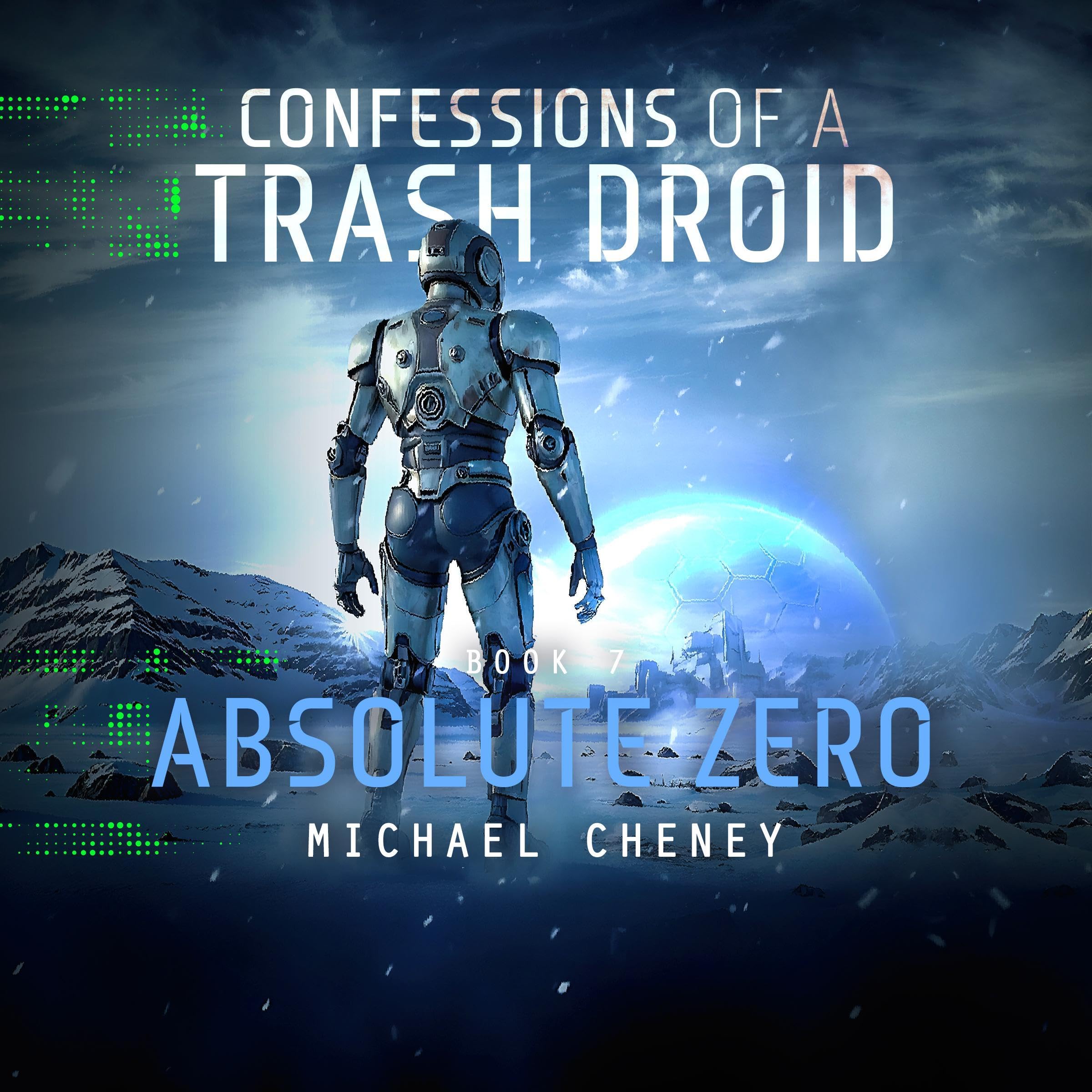 Cover art for Confessions of a Trash Droid, Book 7: Absolute Zero