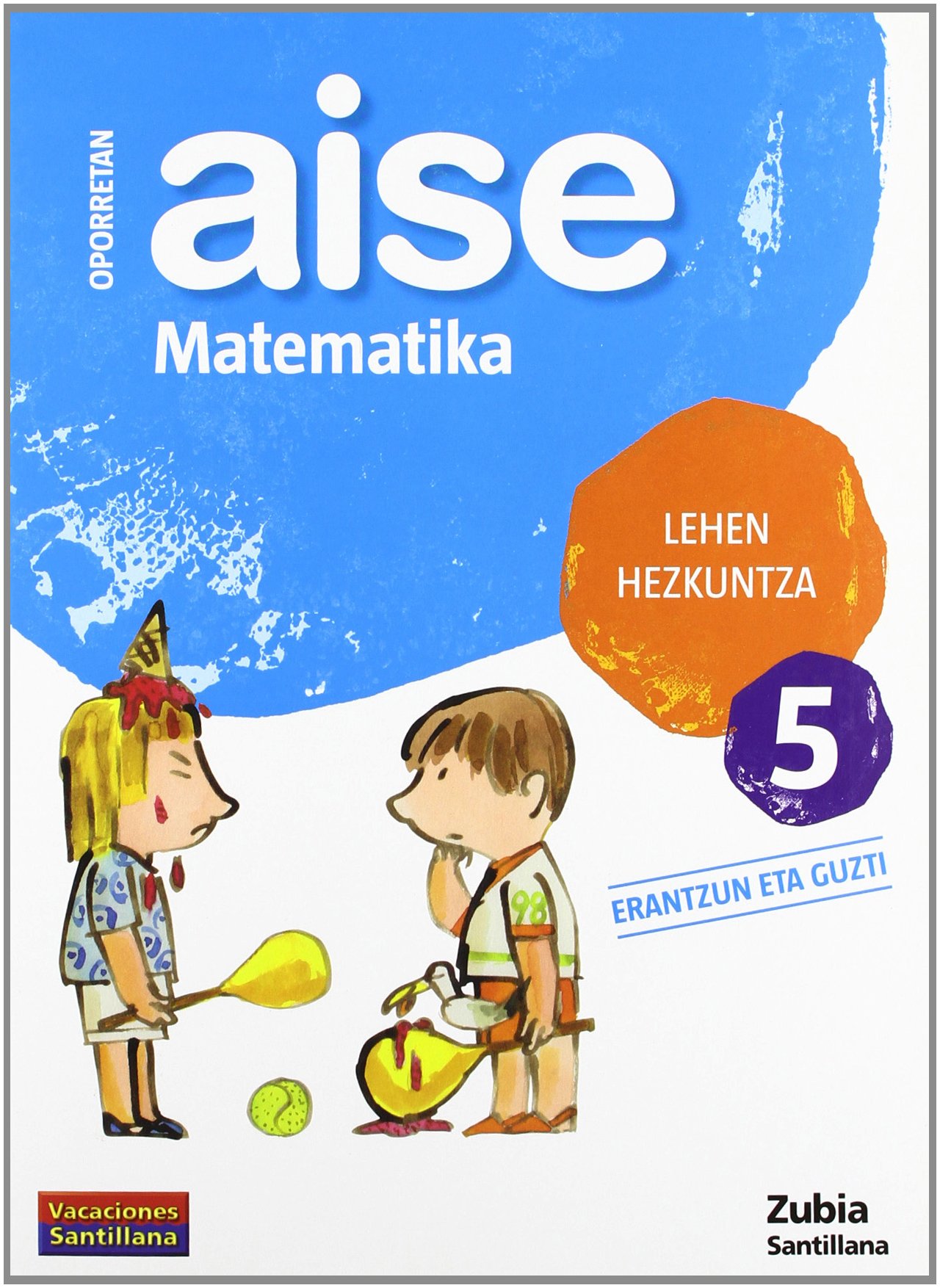 OPORRETAN AISE MATEMATIKA LEHEN HEZKUNTZA 5 VACACIONES SANTILLANA