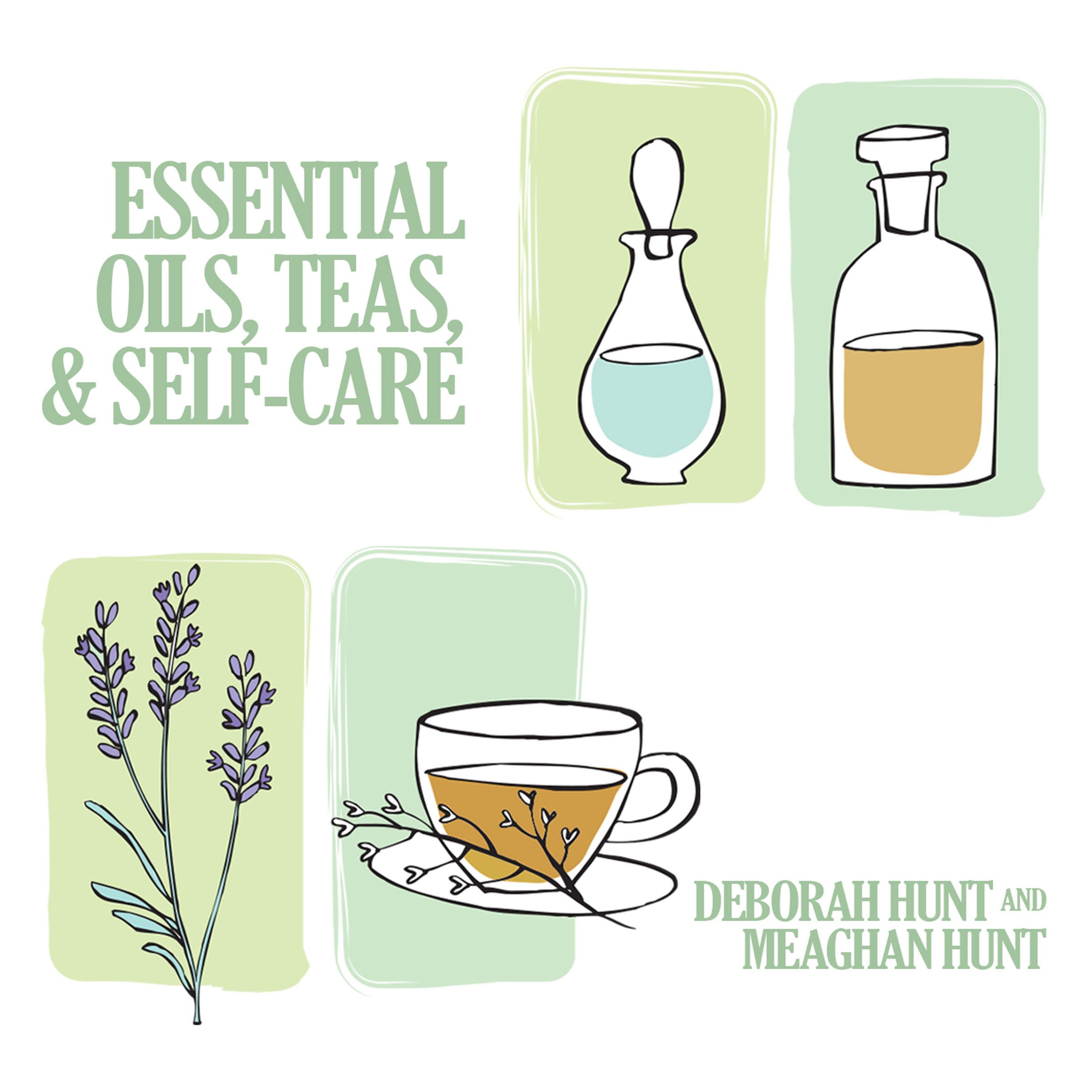 Essential Oils, Teas, & Self Care