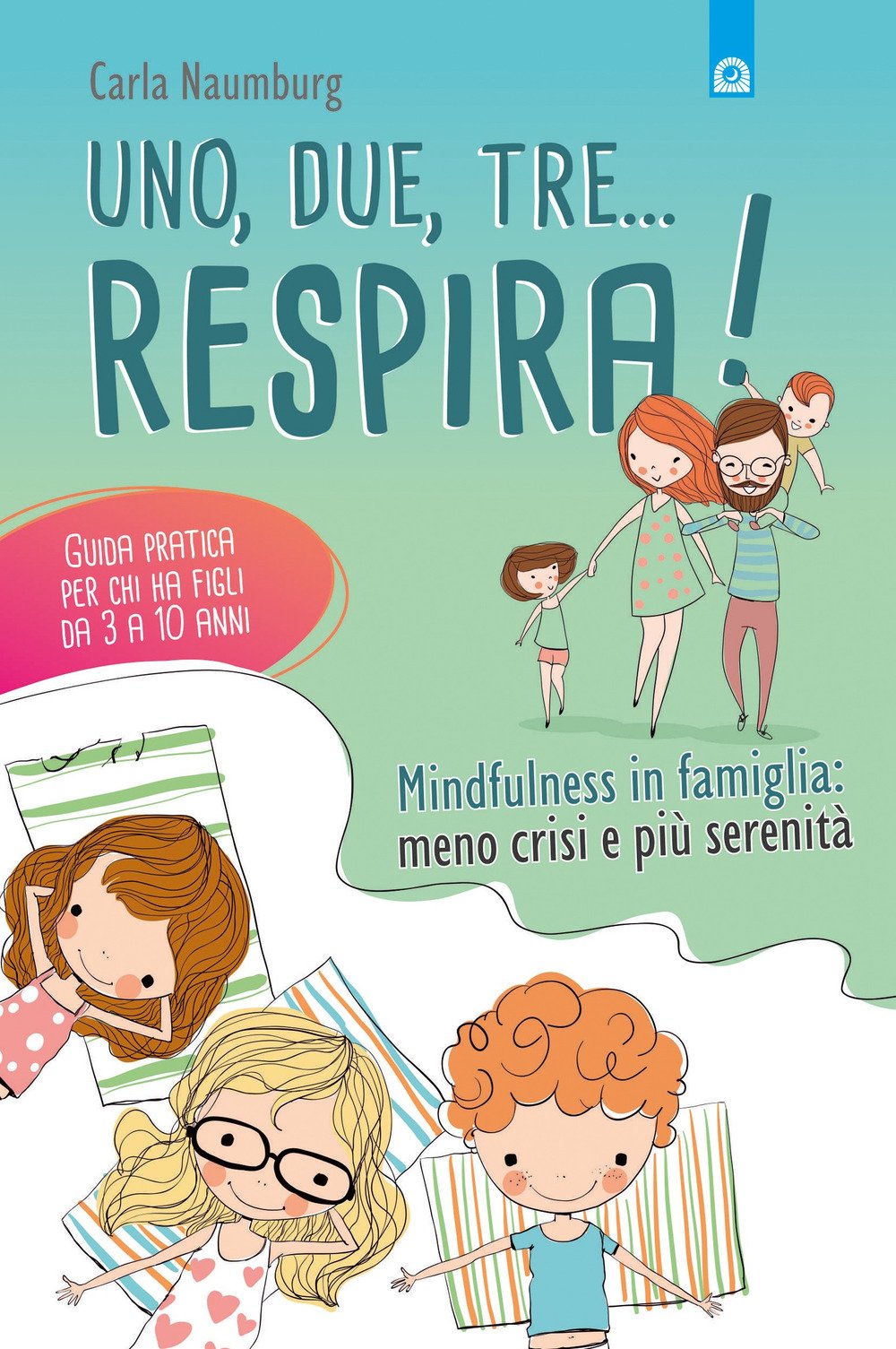 Uno, Due, Tre... Respira! Mindfulness In Famiglia: Meno Crisi E Più Serenità. Guida Pratica Per Chi Ha Figli Da 3 A 10 Anni - 4