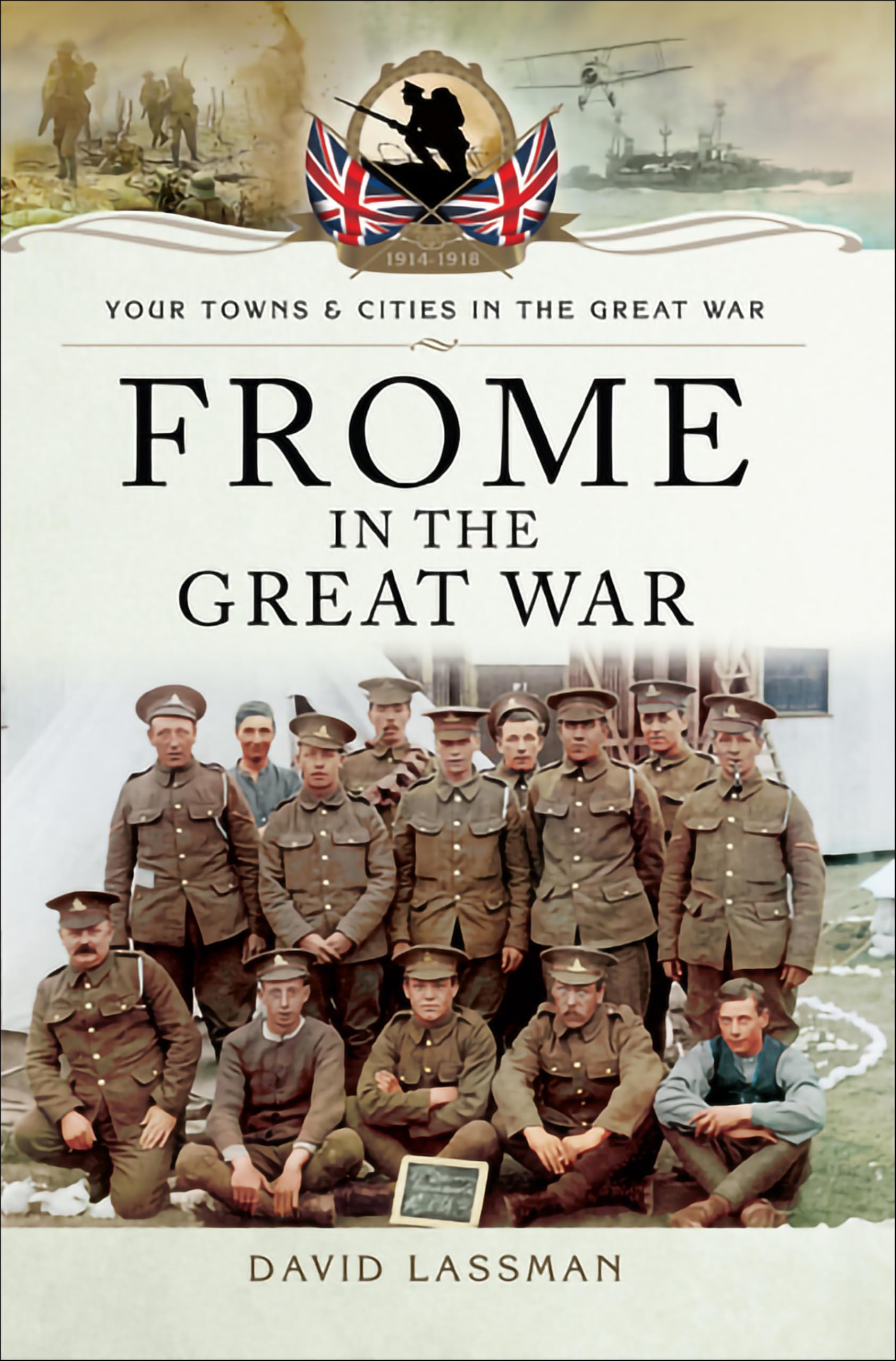 Frome in the Great War (Your Towns & Cities in the Great War)