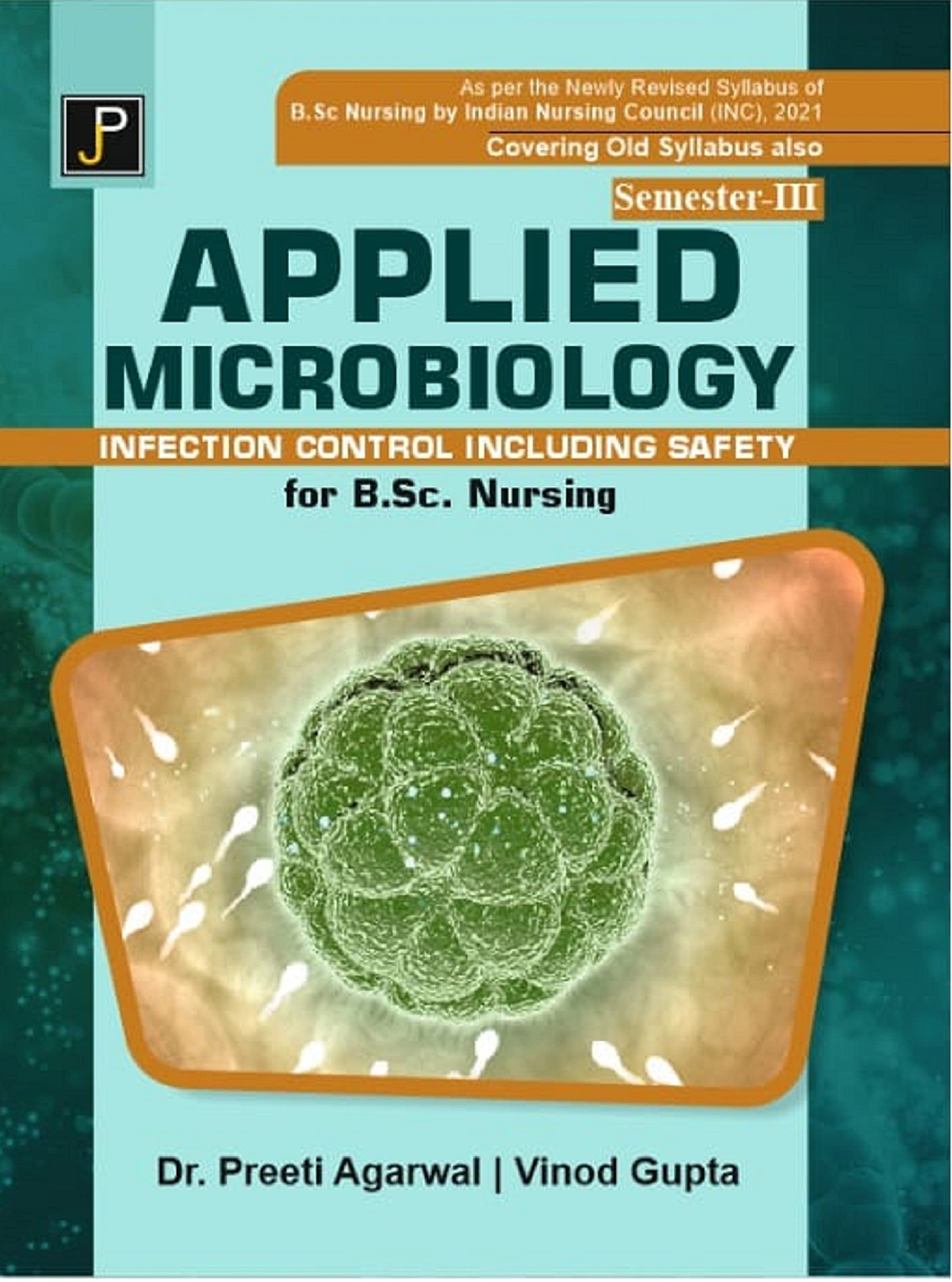 Applied Microbiology (Infection Control Including Safety) for B.Sc. Nursing Semester-III. As per the Newly Revised Syllabus of B.Sc. Nursing by Indian Nursing Council (INC), 2021.