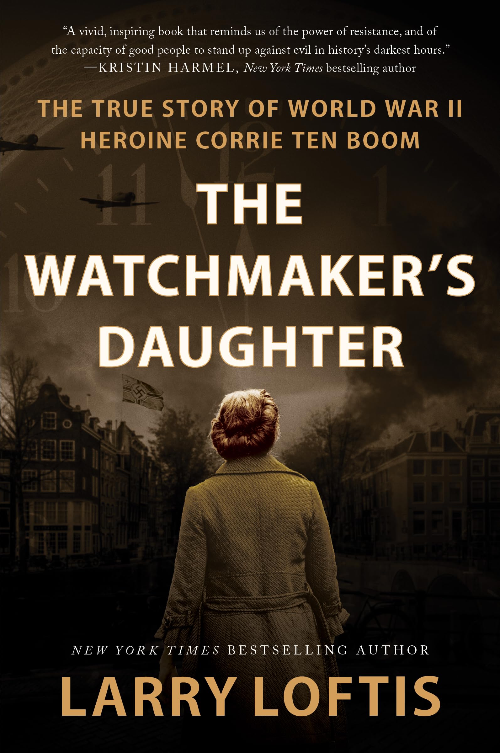 The Watchmaker's Daughter: The True Story of World War II Heroine Corrie ten Boom