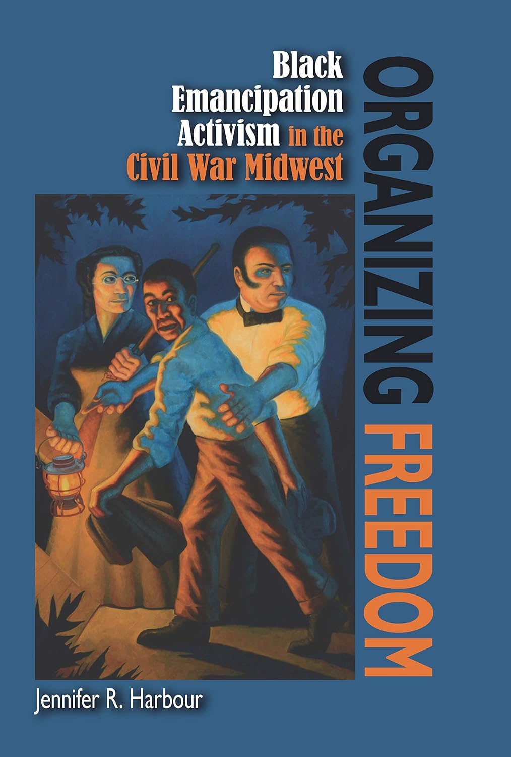 Organizing Freedom: Black Emancipation Activism in the Civil War Midwest