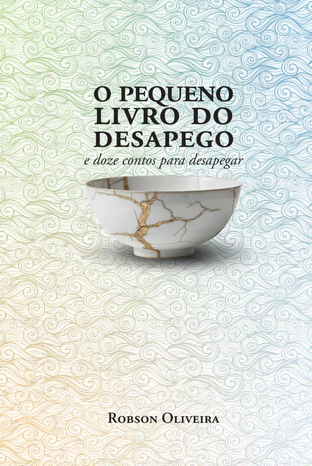O Pequeno Livro do Desapego: e doze contos para desapegar (DESAPEGO - SABEDORIA ORIENTAL - HAKA)