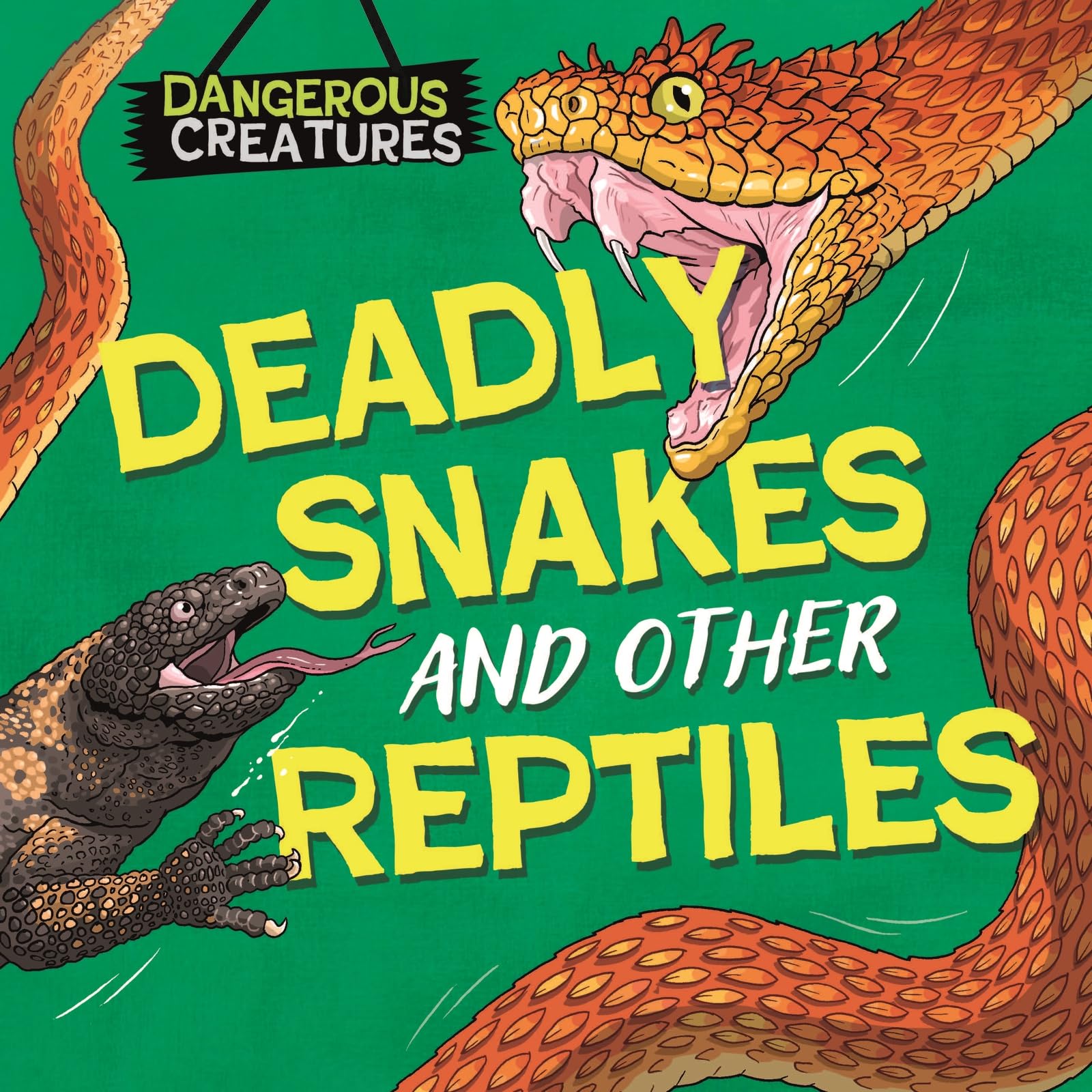 Snakes and Other Reptiles (Dangerous Creatures)