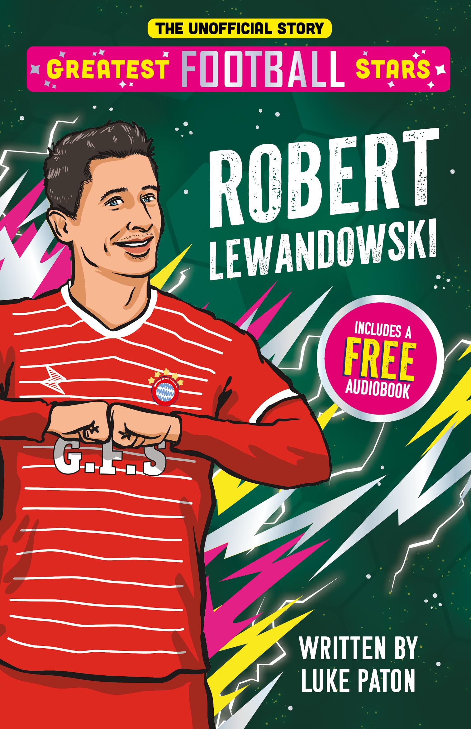 Greatest Football Stars: Robert Lewandowski - 9 (The Greatest Football Stars 10 Book Collection Volume 2) - Football Biography for Kids: The Inspiring Story of a Football Legend