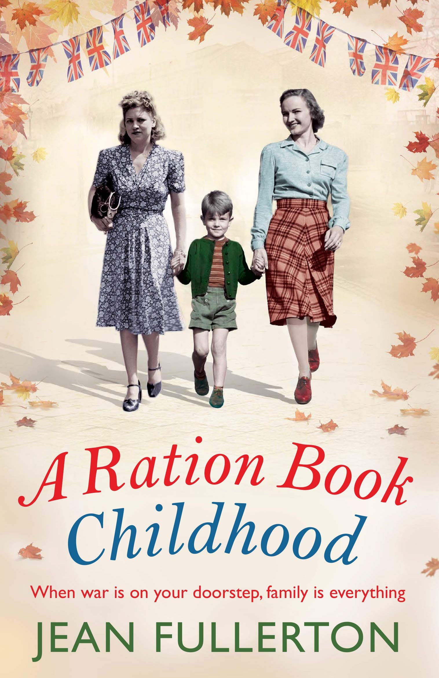 A Ration Book Childhood: Volume 3 (Ration Book series, 3) - Fullerton, Jean