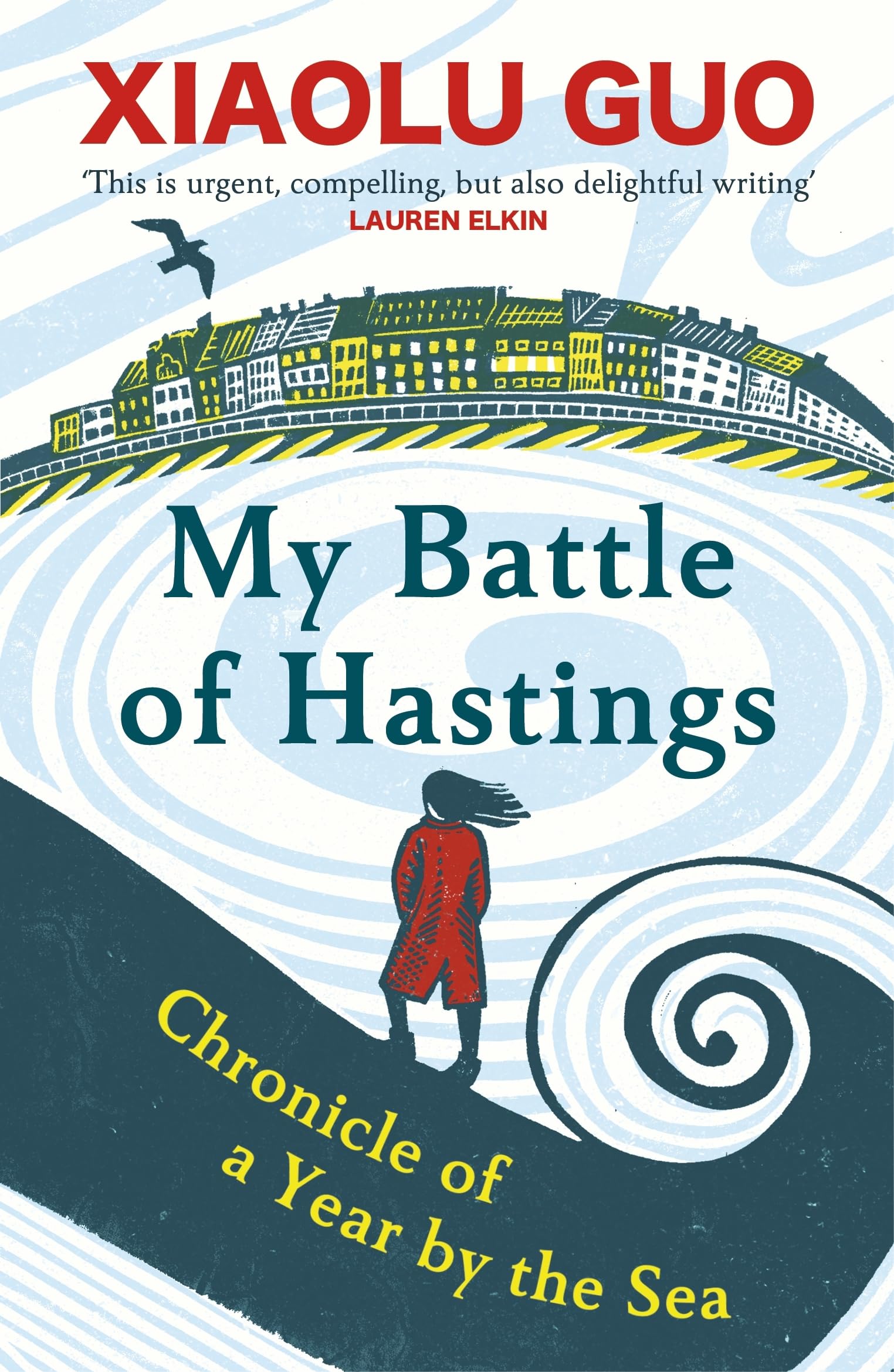 My Battle of Hastings: Chronicle of a Year by the Sea - Guo, Xiaolu