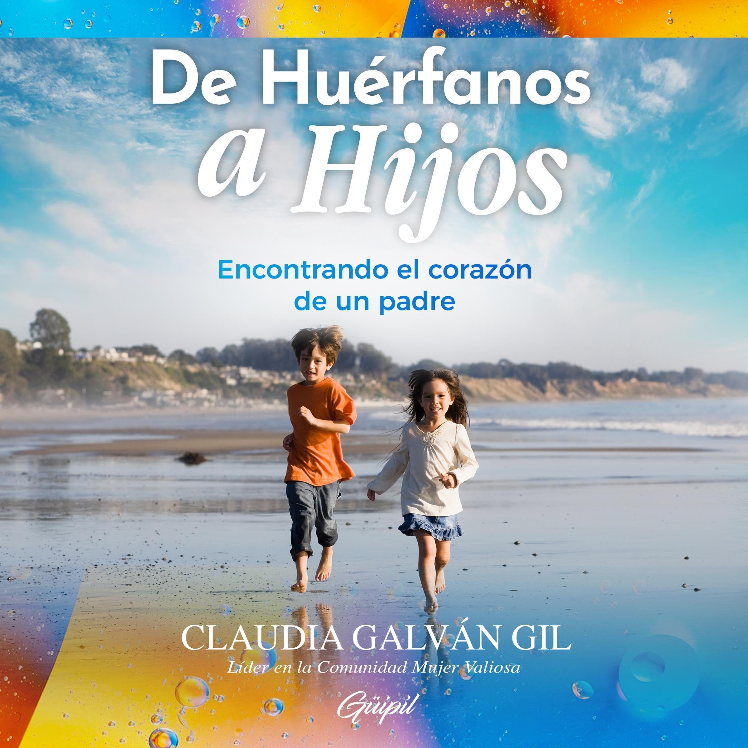 De Huérfanos a Hijos: Encontrando el corazón de un padre