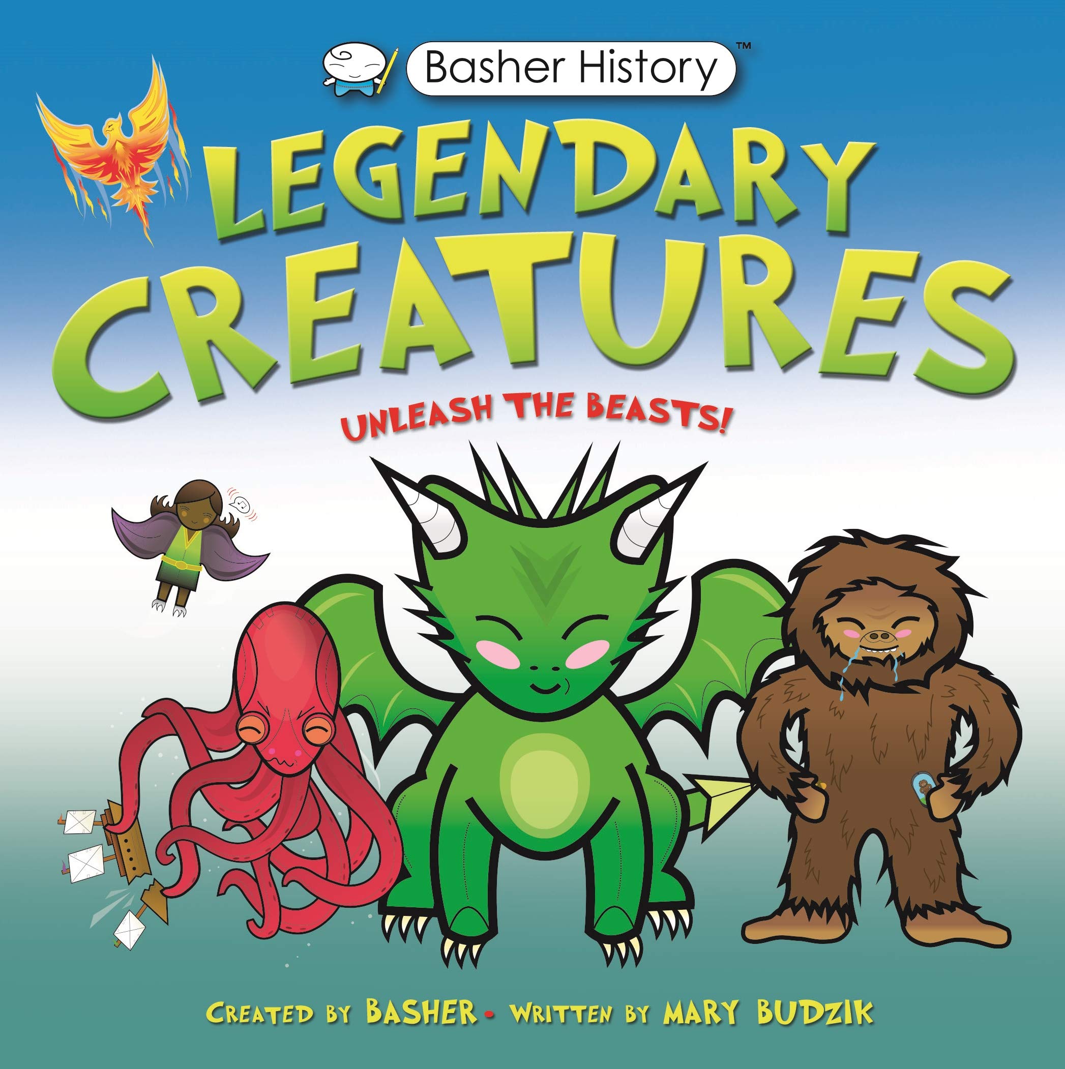 Basher History: Legendary Creatures: Unleash the beasts!: 139 (Basher, 139)