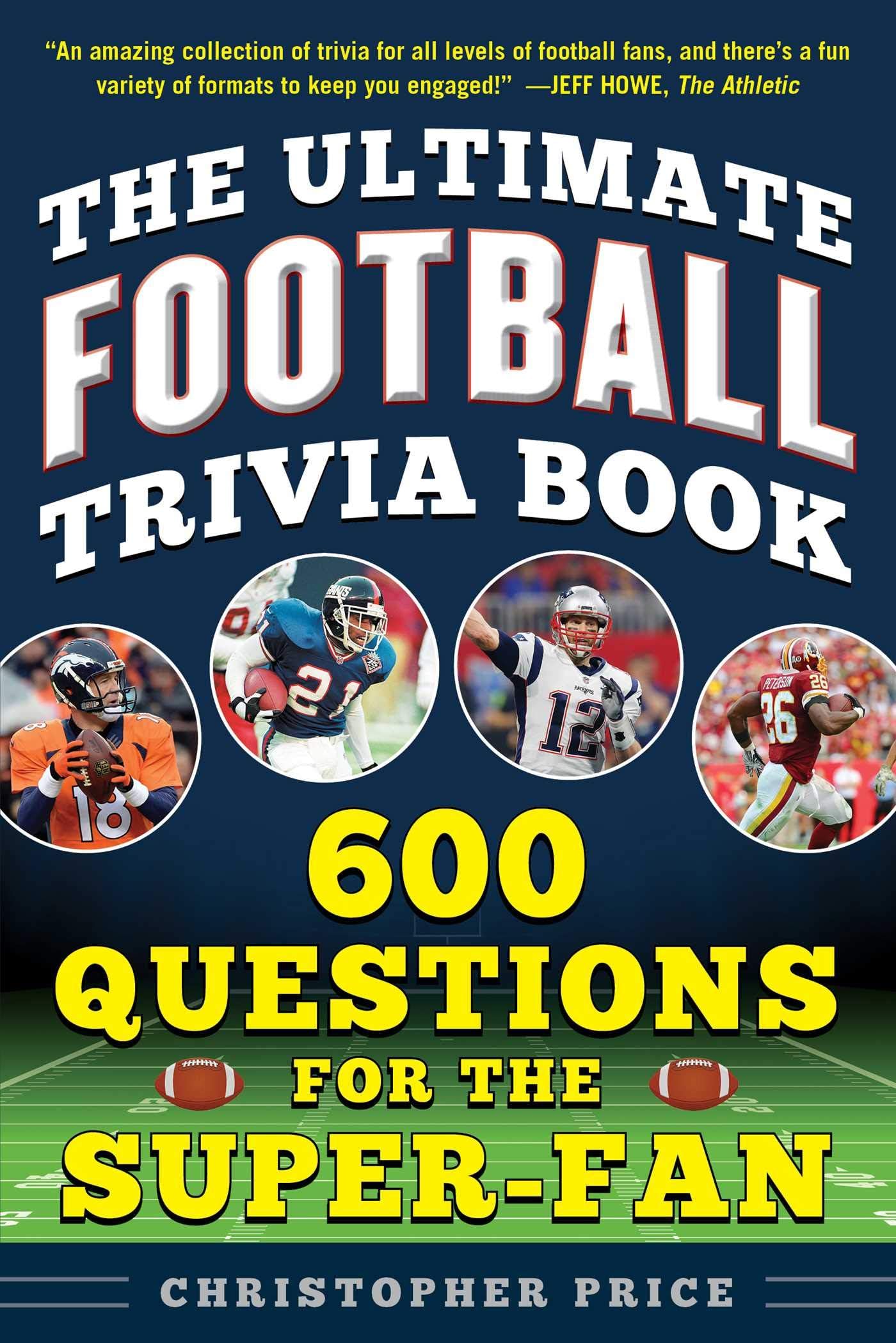 Ultimate Football Trivia Book: 600 Questions for the Super-Fan (Ultimate Sports Trivia Books)