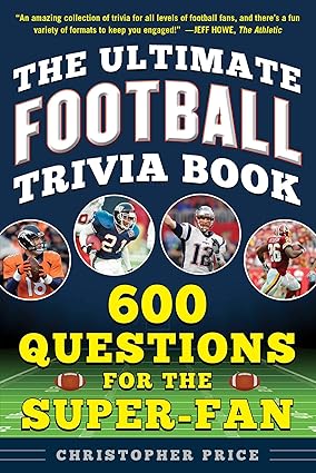Ultimate Football Trivia Book: 600 Questions for the Super-Fan (Ultimate Sports Trivia Books)