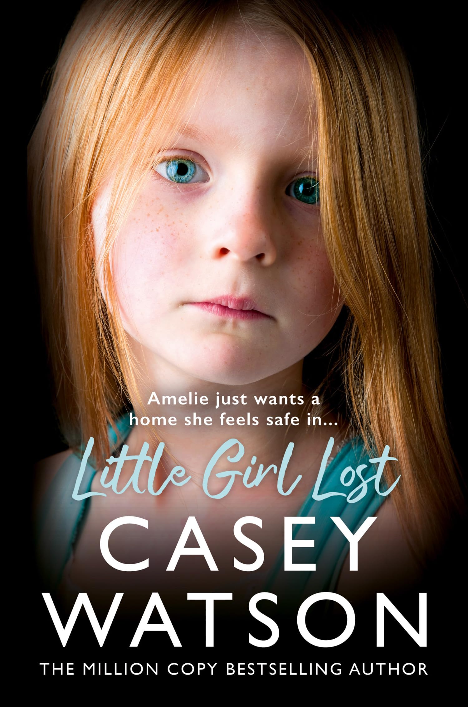 Little Girl Lost: The new fostering memoir from THE MILLION-COPY BESTSELLING AUTHOR Casey Watson