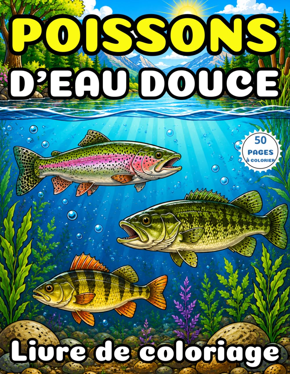 Livre de Coloriage Poissons d'Eau Douce : 50 Coloriages de Paysages Aquatiques et de Nature d’Eau Douce: 50 scènes relaxantes de rivières, lacs, ... berges naturelles et paysages paisibles