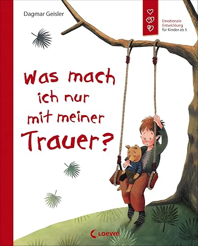 Was mach ich nur mit meiner Trauer? (Starke Kinder, glückliche Eltern): Emotionale Entwicklung; Buch über Gefühle für Kinder ab 5