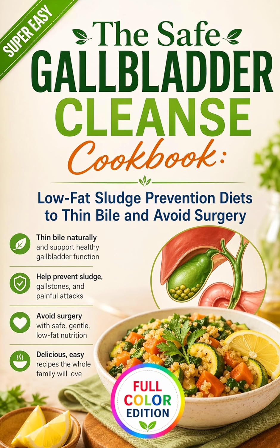 The Safe Gallbladder Cleanse Cookbook: Low-Fat Sludge Prevention Diets to Thin Bile and Avoid Surgery