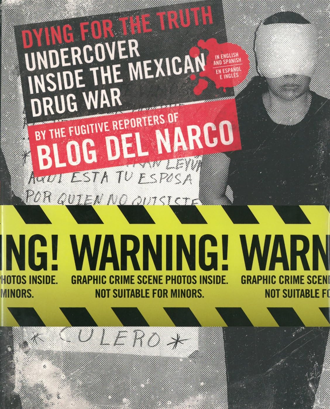 Dying for the Truth Undercover Inside the Mexican Drug War by the