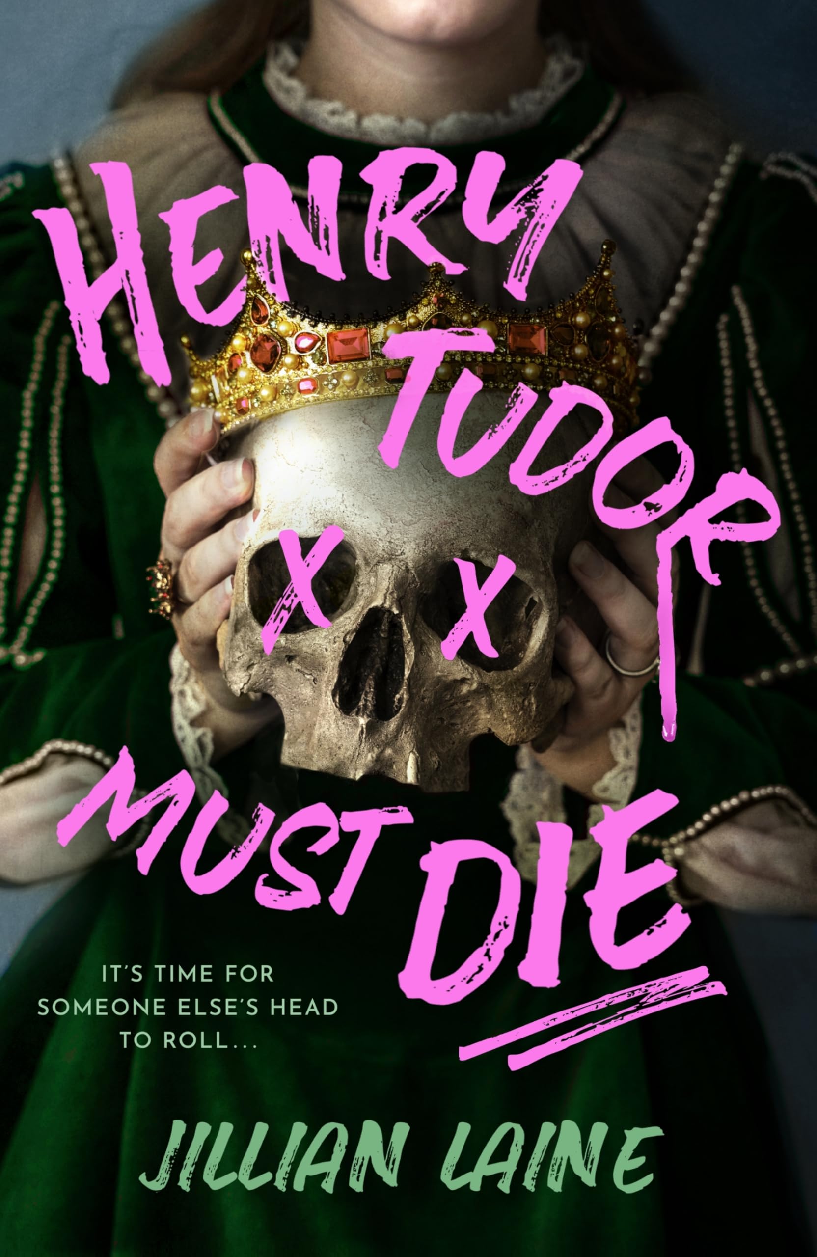 Henry Tudor Must Die: A wickedly witchy retelling of Henry VIII's Queens and their quest for revenge