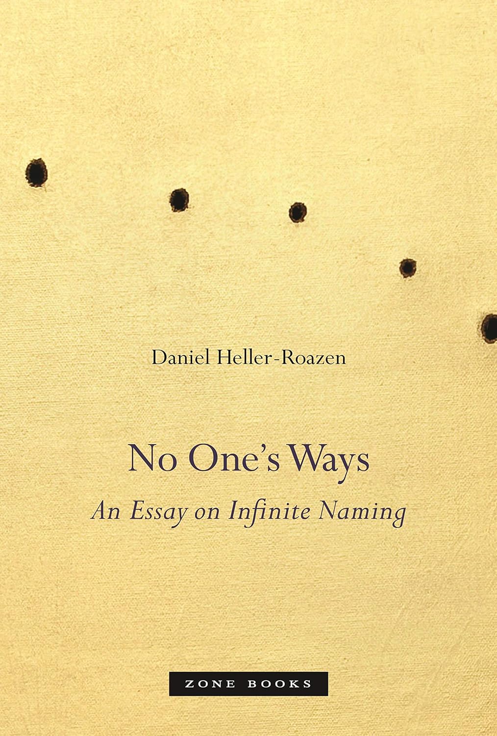 No One’s Ways: An Essay on Infinite Naming (Zone Books)