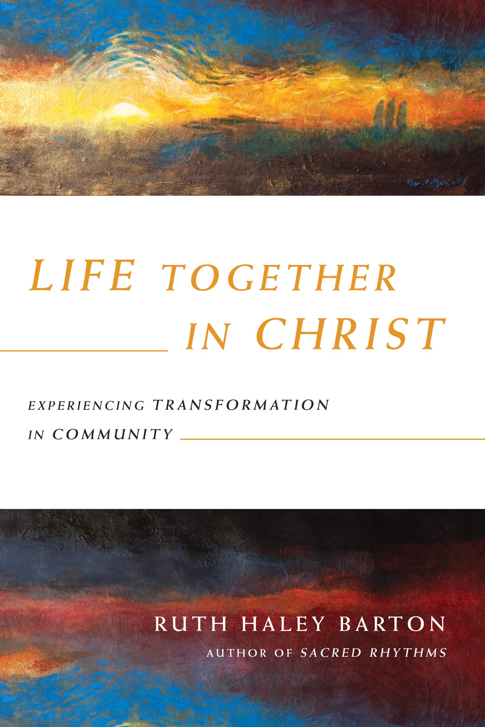 Life Together in Christ – Experiencing Transformation in Community (Transforming Resources)
