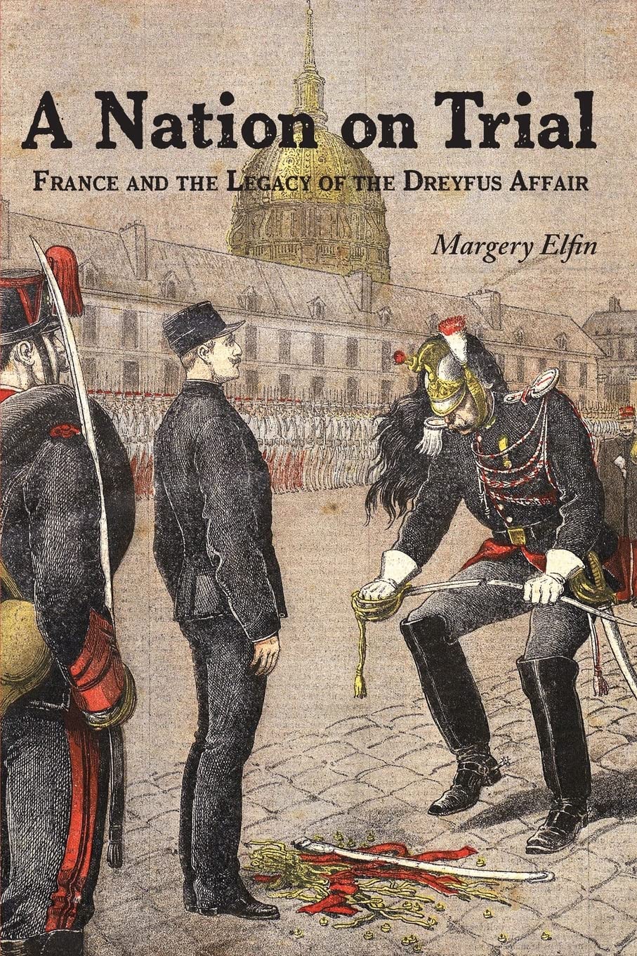 A Nation on Trial: France and the Legacy of the Dreyfus Affair