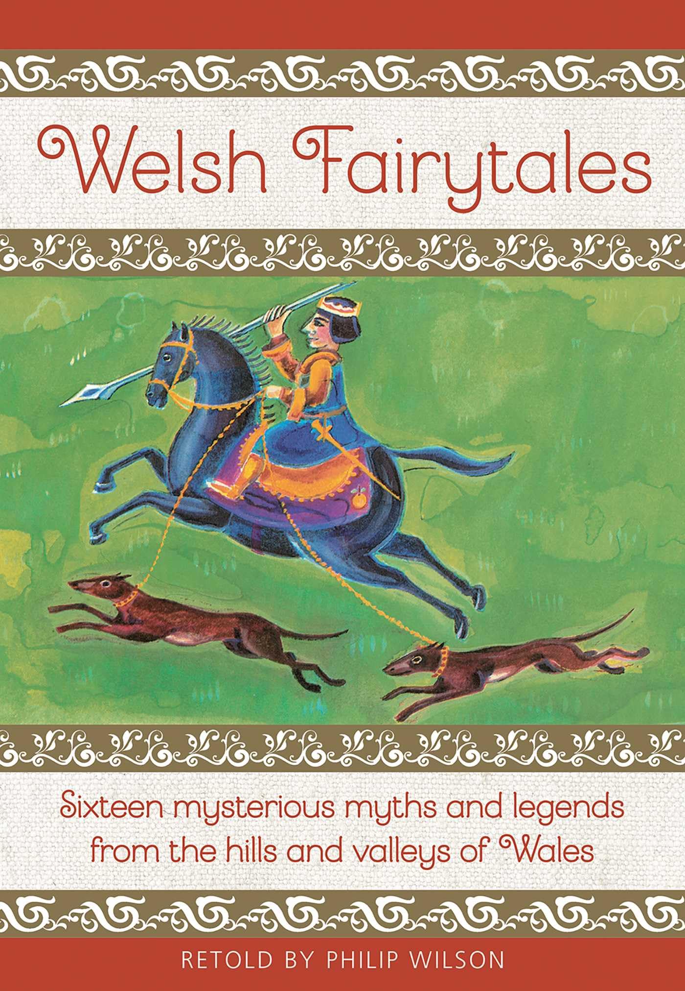Welsh Fairytales:Sixteen mysterious myths and legends from the hills and valleys of Wales