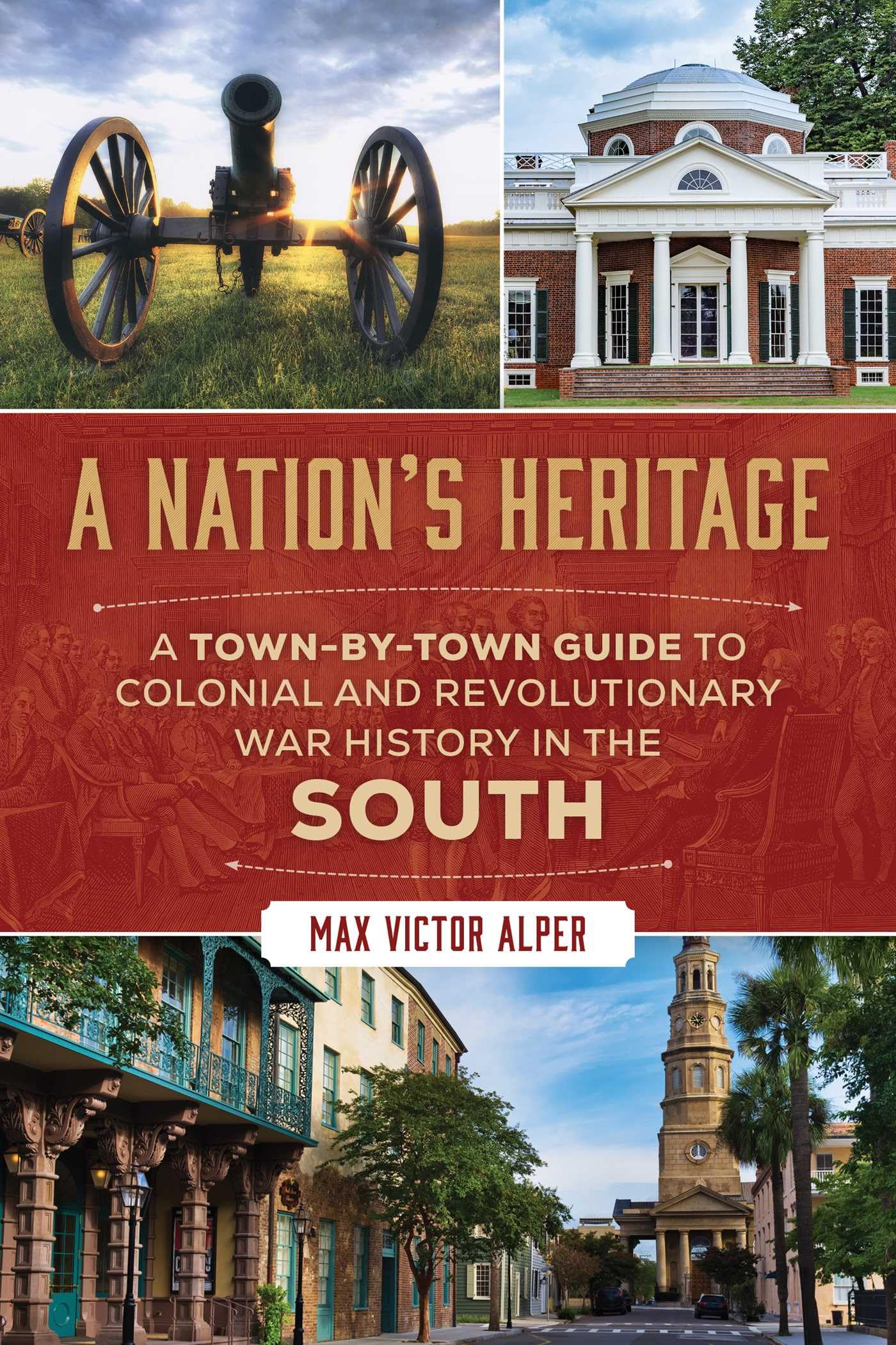 A Nation's Heritage: A Town-By-Town Guide to Colonial and Revolutionary War History in the South