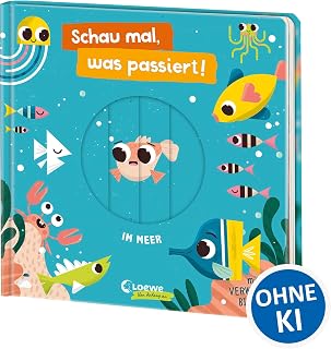 Schau mal, was passiert! Im Meer: Spannendes Pappbilderbuch mit vielen Spielelementen für Kinder ab 18 Monaten - Zeigt den Zusammenhang von Ursache und Wirkung - Mit faszinierenden Verwandelbildern