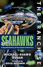 The Franchise: Seattle Seahawks: A Curated History of the Hawks