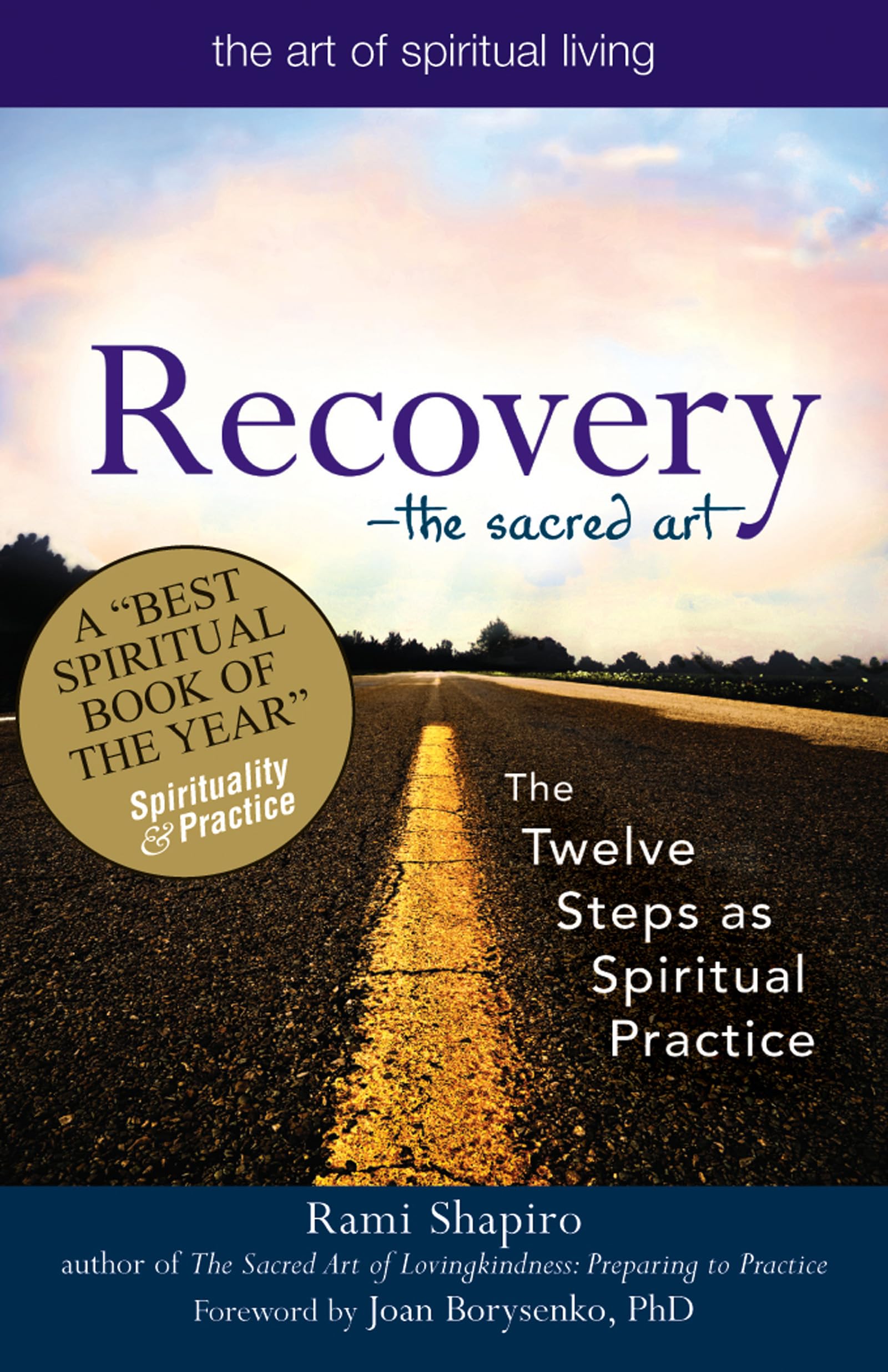 Recovery: The Twelve Steps as Spiritual Practice (Art of Spiritual Living)