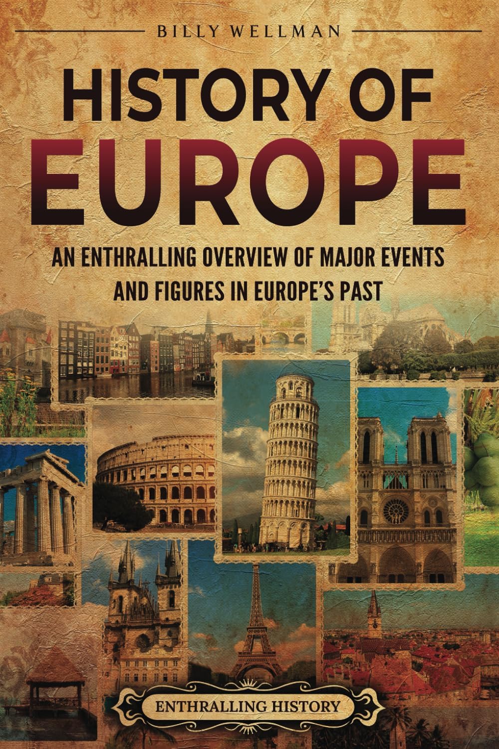 – History of Europe: An Enthralling Overview of Major Events and Figures in Europe’s Past