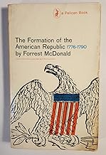 The Formation of the American Republic 1776-1790