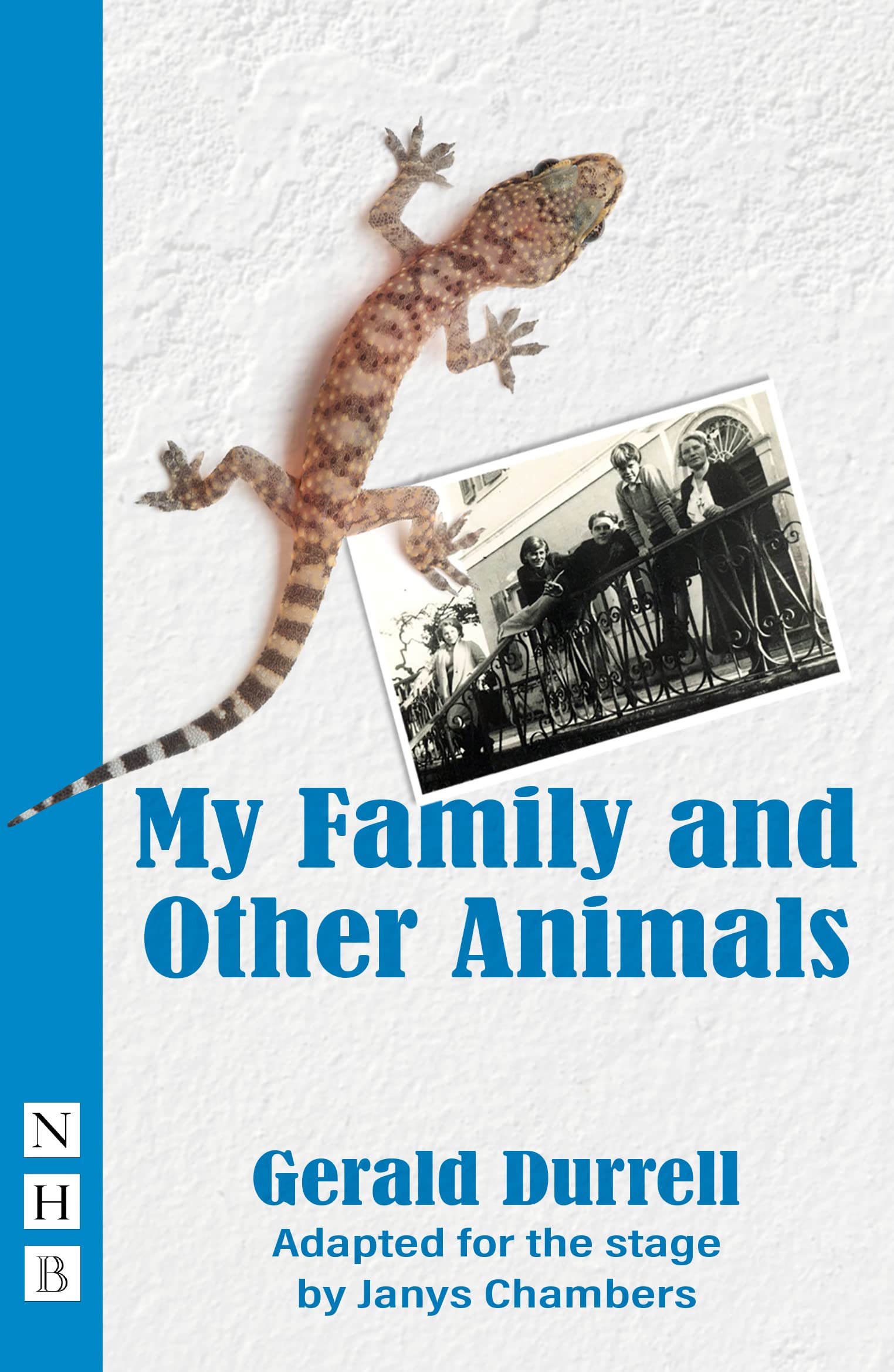 My Family and Other Animals (NHB Modern Plays): (Stage Version)