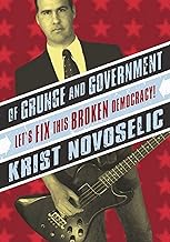 Of Grunge and Government: Let's Fix This Broken Democracy!