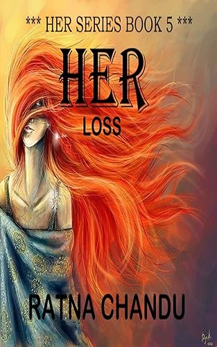 HER Loss An emotional story of a woman, her relationships, struggles, failure, and success blended with dark mystery and thrilling suspense (HER