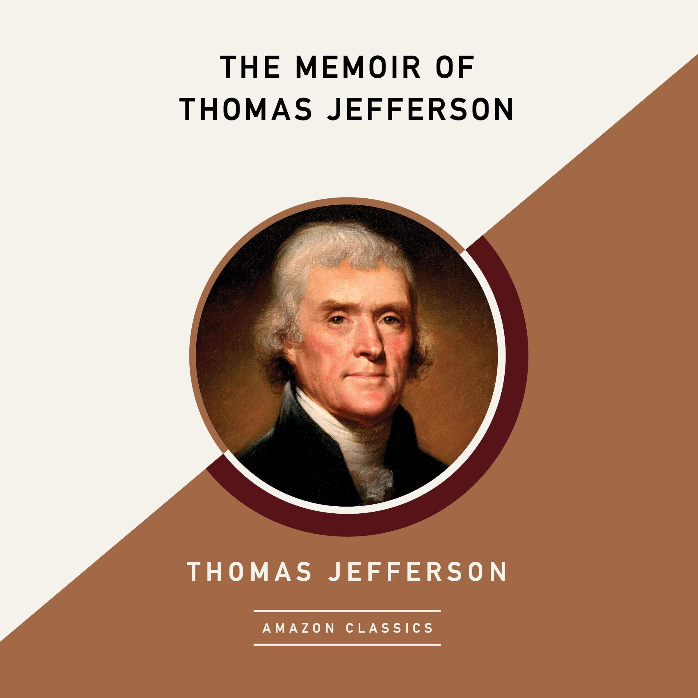 The Memoir of Thomas Jefferson (AmazonClassics Edition)