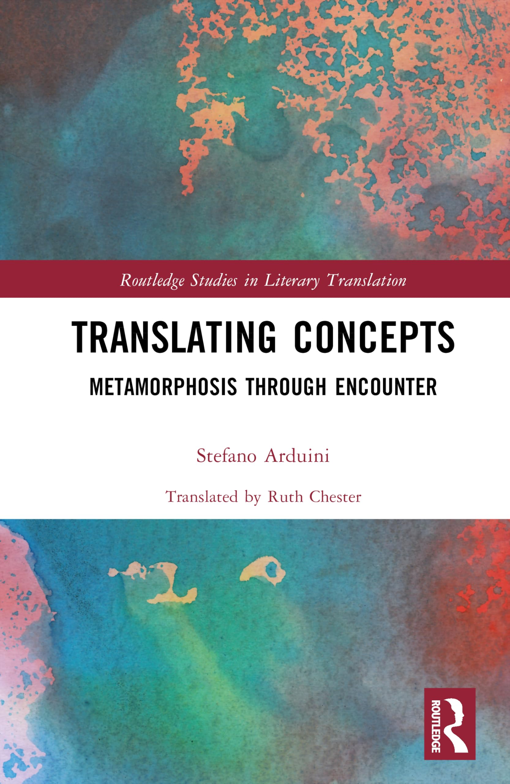 Translating Concepts: Metamorphosis through Encounter (Routledge Studies in Literary Translation)