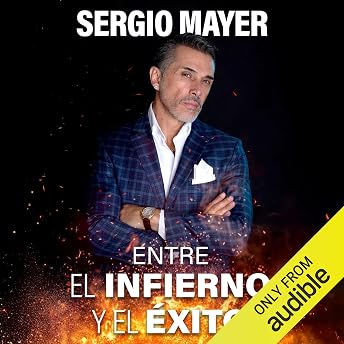 Entre el infierno y el éxito [Between hell and success] Audio Libro por Sergio Mayer episode artwork